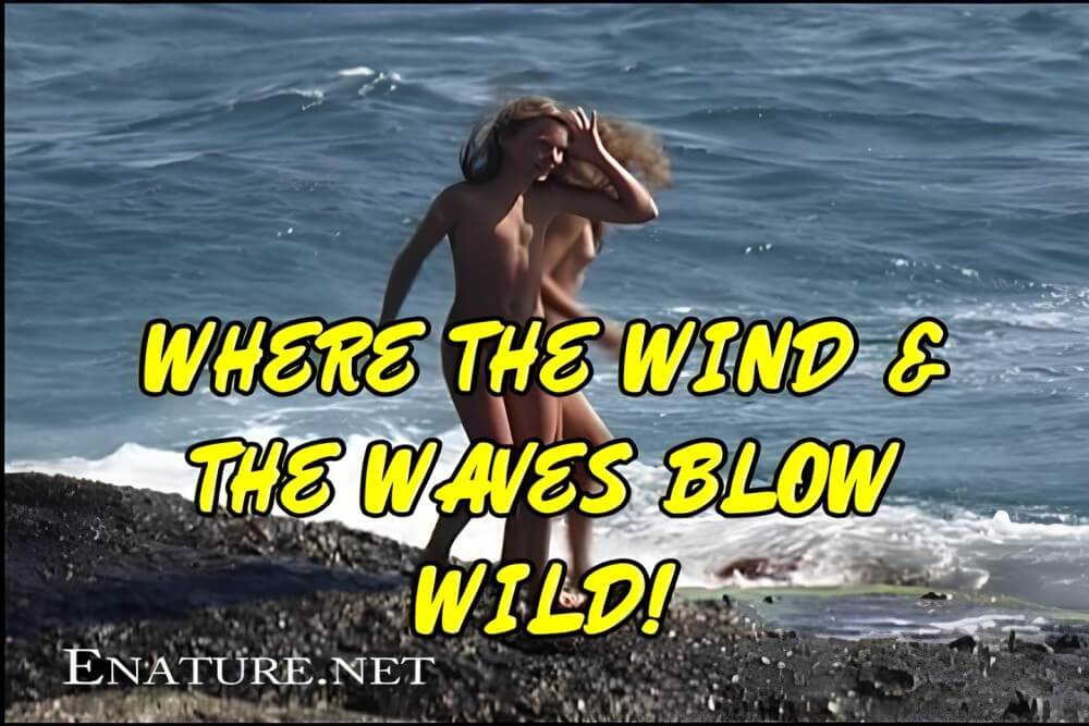 Enature - Where the Wind and the Waves Blow Wild! - Nudity is considered a natural part of human life